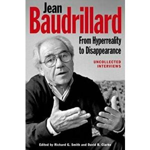 Jean Baudrillard: From Hyperreality to Disappearance. Uncollected Interviews, Paperback - *** imagine