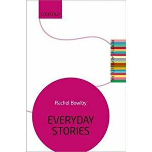 Everyday Stories. The Literary Agenda, Paperback - Rachel Bowlby imagine