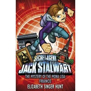 Jack Stalwart: The Mystery of the Mona Lisa. France: Book 3, Paperback - Elizabeth Singer Hunt imagine