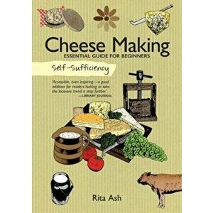 Self-Sufficiency: Cheese Making, Paperback - Rita Ash imagine