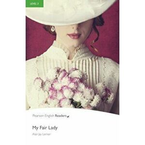 Level 3: My Fair Lady, Paperback - Alan Jay Lerner imagine