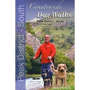 Countryside Dog Walks - Peak District South. 20 Graded Walks with No Stiles for Your Dogs - White Peak Area, Paperback - Erwin Neudorfer imagine