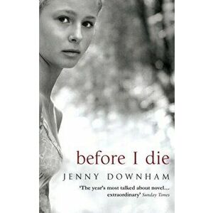 Before I Die, Paperback - Jenny Downham imagine