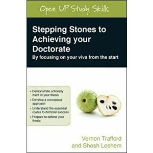 Stepping Stones to Achieving your Doctorate: By Focusing on Your Viva From the Start, Paperback - Shosh Leshem imagine
