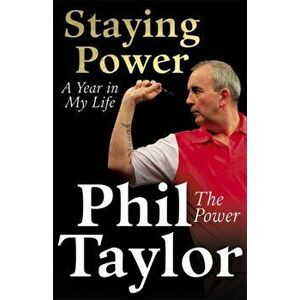 Staying Power. A Year In My Life, Paperback - Phil Taylor imagine
