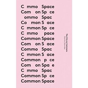 Common Space. The City as Commons, Paperback - Stavros Stavrides imagine