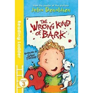 Wrong Kind of Bark, Paperback - Julia Donaldson imagine