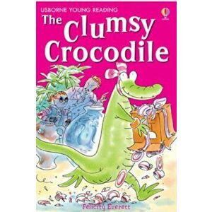 Clumsy Crocodile, Paperback - Felicity Everett imagine
