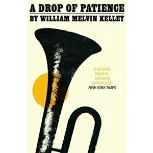 Drop of Patience, Paperback - William Melvin Kelley imagine