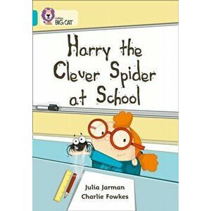 Harry the Clever Spider at School. Band 07/Turquoise, Paperback - Julia Jarman imagine