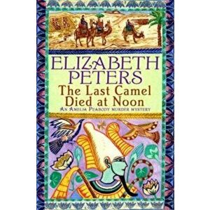 Last Camel Died at Noon, Paperback - Elizabeth Peters imagine