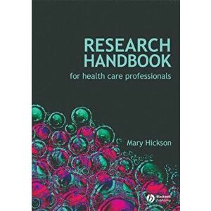 Research Handbook for Health Care Professionals, Paperback - Mary Hickson imagine