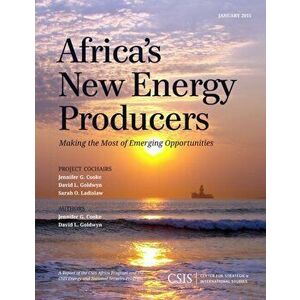 Africa's New Energy Producers. Making the Most of Emerging Opportunities, Paperback - David L. Goldwyn imagine