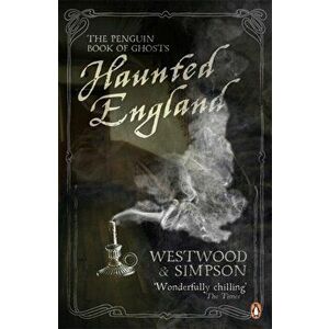 Haunted England. The Penguin Book of Ghosts, Paperback - Jennifer Beatrice Westwood imagine