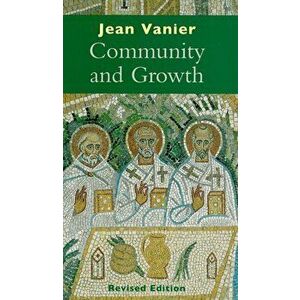Community and Growth, Paperback - Jean Vanier imagine