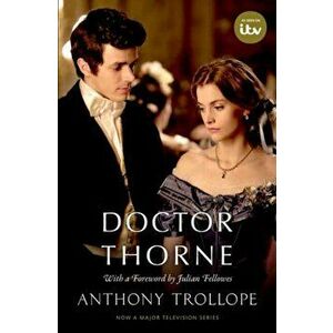 Doctor Thorne TV Tie-In with a foreword by Julian Fellowes. The Chronicles of Barsetshire, Paperback - Julian Fellowes imagine