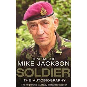 Soldier: The Autobiography, Paperback - Mike Jackson imagine