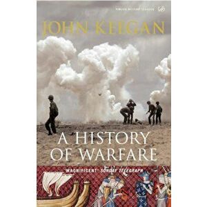 History Of Warfare, Paperback - John Keegan imagine
