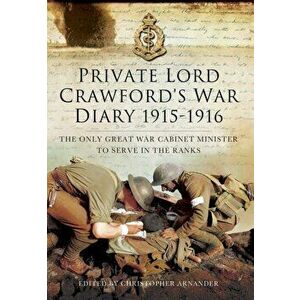 Private Lord Crawford's Great War Diaries: From Medical Orderly to Cabinet Minister, Hardback - Christopher Arnander imagine