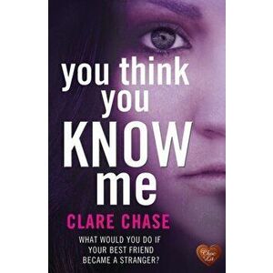 You Think You Know Me, Paperback - Clare Chase imagine