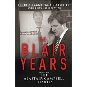 Blair Years. Extracts from the Alastair Campbell Diaries, Paperback - Alastair Campbell imagine