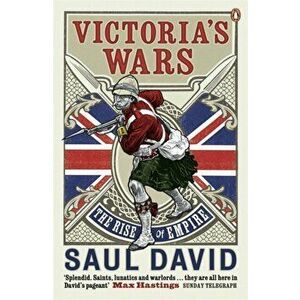 Victoria's Wars. The Rise of Empire, Paperback - Saul David imagine