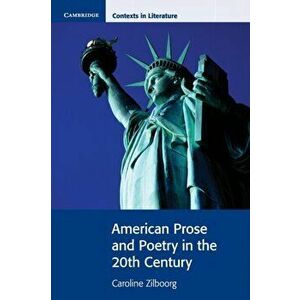 American Prose and Poetry in the 20th Century, Paperback - Caroline Zilboorg imagine