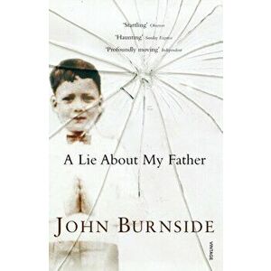 Lie About My Father, Paperback - John Burnside imagine
