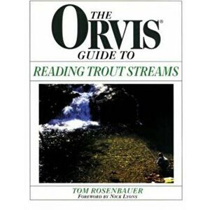 Orvis Guide To Reading Trout Streams, Paperback - Tom Rosenbauer imagine