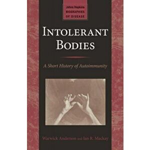Intolerant Bodies. A Short History of Autoimmunity, Paperback - Ian R. Mackay imagine