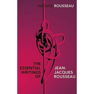 Essential Writings of Jean-Jacques Rousseau, Paperback - Jean-Jacques Rousseau imagine
