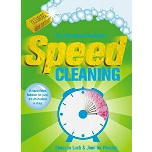 Speed Cleaning. A Spotless House in Just 15 Minutes a Day, Paperback - Jennifer Fleming imagine