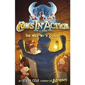 Cows in Action 2: The Moo-my's Curse, Paperback - Steve Cole imagine