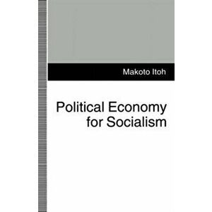 Political Economy for Socialism, Paperback - Makoto Itoh imagine