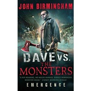 Dave vs. The Monsters. Emergence (David Hooper 1), Paperback - John Birmingham imagine