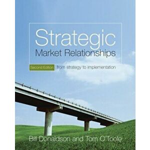 Strategic Market Relationships. From Strategy to Implementation, Paperback - Tom O'Toole imagine