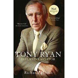 Tony Ryan. Ireland's Aviator, Paperback - Richard Aldous imagine
