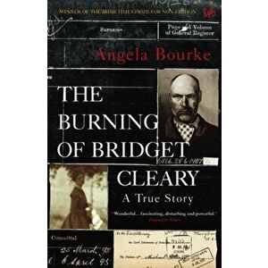 Burning Of Bridget Cleary. A True Story, Paperback - Angela Bourke imagine