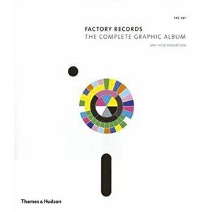 Factory Records. The Complete Graphic Album, Paperback - Matthew Robertson imagine