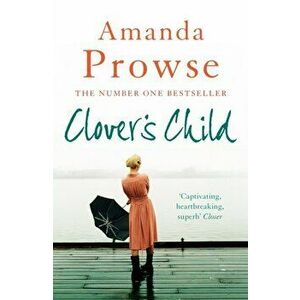 Clover's Child. The heartbreaking love story from the number 1 bestseller, Paperback - Amanda Prowse imagine