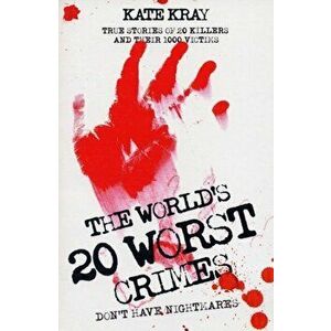 World's Top Twenty Worst Crimes, Paperback - Kate Kray imagine