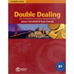 Double Dealing. Pre-Intermediate Business English Course Teacher's Book, Paperback - James Schofield imagine