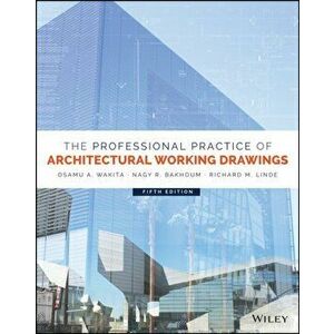 Professional Practice of Architectural Working Drawings, Hardback - Nagy R. Bakhoum imagine