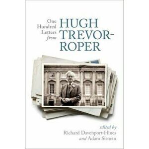 One Hundred Letters From Hugh Trevor-Roper, Paperback - *** imagine