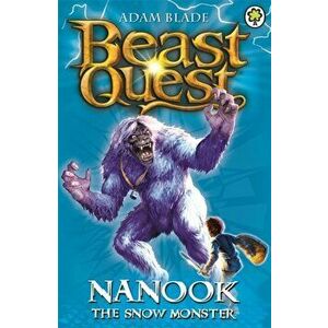 Beast Quest: Nanook the Snow Monster. Series 1 Book 5, Paperback - Adam Blade imagine
