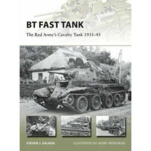 BT Fast Tank. The Red Army's Cavalry Tank 1931-45, Paperback - Steven J. Zaloga imagine