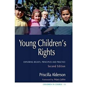 Young Children's Rights. Exploring Beliefs, Principles and Practice, Paperback - Priscilla Alderson imagine