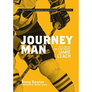 Journeyman: The Story of NHL Right Winger Jamie Leach, Paperback - Anna Rosner imagine