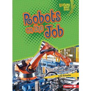 Robots on the Job, Paperback - Lola Schaefer imagine