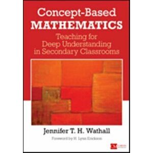 Concept-Based Mathematics. Teaching for Deep Understanding in Secondary Classrooms, Paperback - Jennifer Wathall imagine